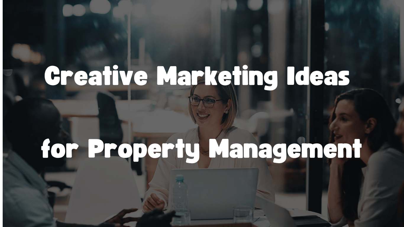 Creative Marketing Ideas for Property Management